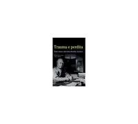 Trauma E Perdita. Testi Chiave Dal John Bowlby Archive