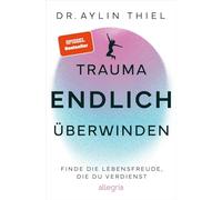 Trauma ENDLICH überwinden: Finde die Lebensfreude, die du verdienst