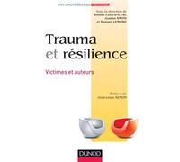 Trauma et résilience - Victimes et auteurs - Roland Coutanceau - Dunod - broché - Etude