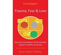 Trauma Fear and Love