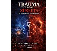 Trauma for the Streets: The First Ten Minutes Decide Everything