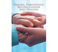 Trauma, Forgiveness, Reconciliation and Healing: My Journey to Rwanda