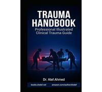 Trauma Handbook: Professional Illustrated Clinical Trauma Guide for Emergency, Surgical, and Critical Care Teams