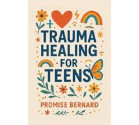 Trauma Healing for Teens: it’s a safe space for every teenager who’s ever felt broken, alone, or overwhelmed by life’s pain.