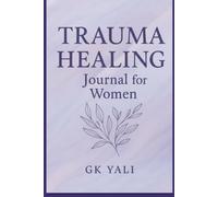 Trauma Healing Journal for Women: Guided Prompts for Emotional Recovery & Inner Healing