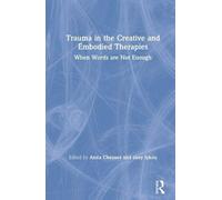 Trauma In The Creative And Embodied Therapies