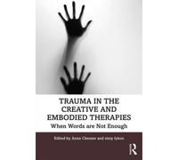 Trauma In The Creative And Embodied Therapies