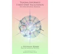 Trauma-Informed 5-MeO-DMT Facilitation: An Educational Manual
