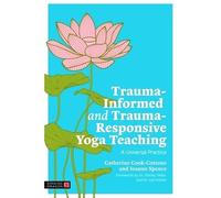 Trauma-Informed And Trauma-Responsive Yoga Teaching