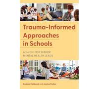Trauma-Informed Approaches in Schools A Guide for Senior Mental Health Leads - Gemma Fieldsend - Jessica Kingsley Publishers - ebook (ePub) - Livre