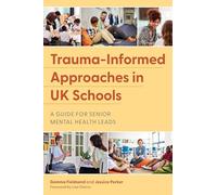 Trauma-Informed Approaches in UK Schools: A Guide for Senior Mental Health Leads