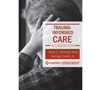 Trauma-Informed Care: A Casebook