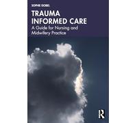 Trauma Informed Care: A Guide for Nursing and Midwifery Practice