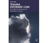 Trauma Informed Care A Guide for Nursing and Midwifery Practice - Sophie Isobel - Routledge - ebook (ePub) - Livre