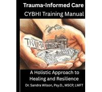 Trauma-Informed Care: A Holistic Approach to Healing and Resilience