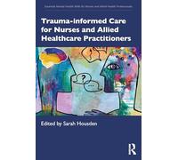 Trauma-informed Care for Nurses and Allied Healthcare Professionals