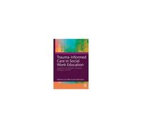 Trauma-Informed Care In Social Work Education