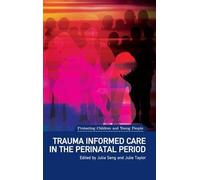 Trauma Informed Care in the Perinatal Period by Julie Taylor Julia Seng, Julie Taylor (Auteur)