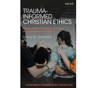 Trauma-Informed Christian Ethics Bearing Witness through Love, Justice, and Solidarity in Community - Professor Darryl W. Stephens - T&T Clark - ebook (ePub) - Livre