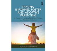 Trauma-Informed Foster and Adoptive Parenting