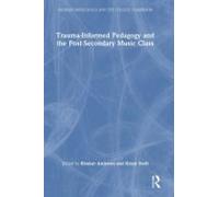 Trauma-Informed Pedagogy And The Post-Secondary Music Class