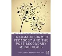 Trauma-Informed Pedagogy And The Post-Secondary Music Class