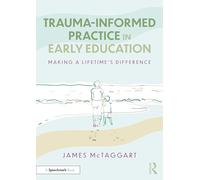 Trauma-informed Practice in Early Education: Making a Lifetime’s Difference