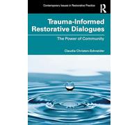 Trauma-Informed Restorative Dialogues: The Power of Community