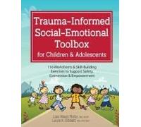 Trauma-Informed Social-Emotional Toolbox For Children & Adolescents