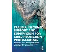 Trauma Informed Support And Supervision For Child Protection Professionals
