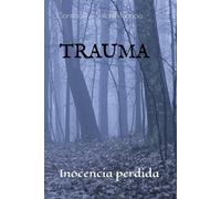 TRAUMA: Inocencia perdida