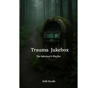 Trauma Jukebox: The Saboteur’s Playlist