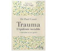 Trauma, L'épidémie Invisible - L'identifier Et En Guérir