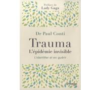 Trauma, L'épidémie Invisible - L'identifier Et En Guérir