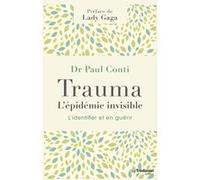 Trauma, l'épidémie invisible Paul Conti (Auteur), Lady Gaga (Préface), Danièle Ball (Traduction)