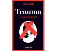 Trauma Les Visages de Victoria Bergman 2 - Erik Axl Sund - Actes sud - broché - Roman
