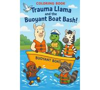 Trauma Llama and the Buoyant Boat Bash: A Coloring Book Adventure on Boat Safety