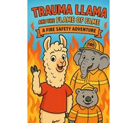 Trauma Llama and the Flame of Fame: A Fire Safety Adventure: Coloring Book