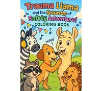 Trauma Llama and the Harmony of Hearing: A Sound Safety Adventure A Coloring Book Story on Hearing Health
