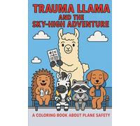 Trauma Llama and the Sky-High Adventure: A Coloring Book about Plane Safety