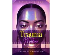 Trauma Matrix: How i went from living with a victim mindset to breaking out of the trauma matrix