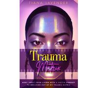 Trauma Matrix: How I went from living with a victim mindset to breaking out of the trauma matrix