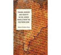 Trauma Memory and Identity in Five Jewish Novels from the Southern Cone by Debora Cordeiro Rosa Debora Cordeiro Rosa (Auteur)