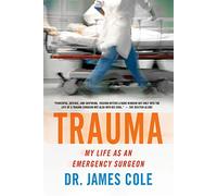 Trauma: My Life As an Emergency Surgeon