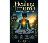 Trauma & Nervous System Healing: 20 Steps to Lasting Self-Regulation - Understand Trauma Responses, Defuse Triggers, and Build Inner Safety in Daily Life