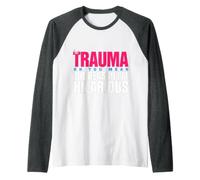 Trauma? Oh, You Mean The Reason I'm Hilarious Manche Raglan