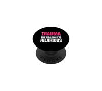 Trauma? Oh, You Mean The Reason I'm Hilarious PopSockets PopGrip Adhésif