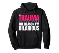 Trauma? Oh, You Mean The Reason I'm Hilarious Sweat à Capuche