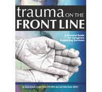 Trauma on the Front Line: A Practical Guide for Caregivers Supporting Survivors