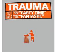 Trauma - Party Time / Fantastic [Vinyl Single]